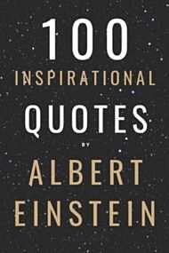 100 Inspirational Quotes By Albert Einstein That W