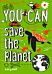 You can save the planet