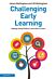 Challenging Early Learning