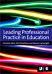 Leading Professional Practice in Education