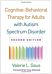 Cognitive-Behavioral Therapy for Adults with Autism Spectrum Disorder, Second Edition