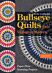 Bullseye Quilts from Vintage to Modern