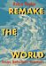 Remake the World