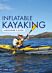 Inflatable Kayaking: A Beginner's Guide