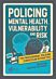 Policing Mental Health, Vulnerability and Risk