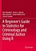 A Beginner's Guide to Statistics for Criminology and Criminal Justice Using R