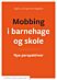 Mobbing i barnehage og skole