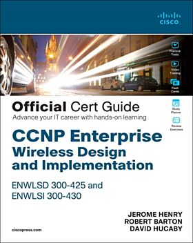 CCNP Enterprise Wireless Design ENWLSD 300-425 and Implementation ENWLSI 300-430 Official Cert Guide