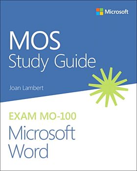 MOS Study Guide for Microsoft Word Exam MO-100