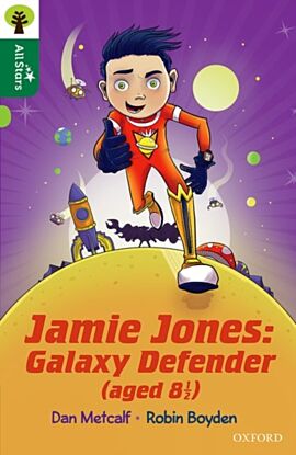 Oxford Reading Tree All Stars: Oxford Level 12 : Jamie Jones: Galaxy Defender (aged 8 1/2)