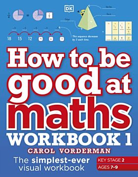 How to be Good at Maths Workbook 1, Ages 7-9 (Key Stage 2)