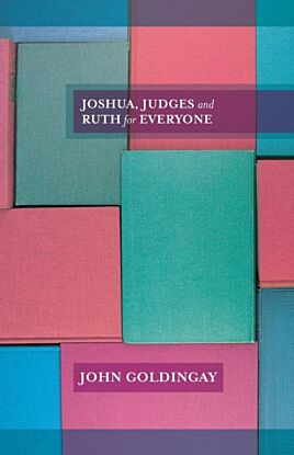 Joshua, Judges and Ruth for Everyone