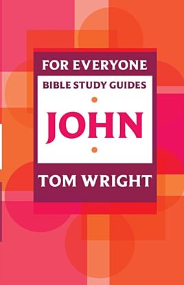 For Everyone Bible Study Guide: John