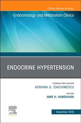 Endocrine Hypertension,An Issue of Endocrinology and Metabolism Clinics