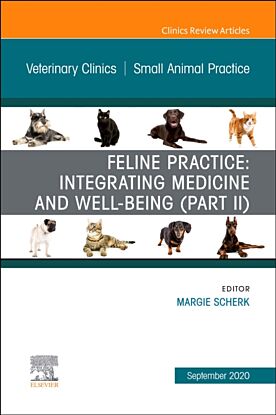 Feline Practice: Integrating Medicine and Well-Being (Part II), An Issue of Veterinary Clinics of No