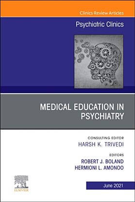 Medical Education in Psychiatry, An Issue of Psychiatric Clinics of North America