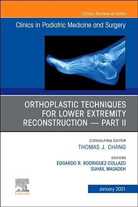 Orthoplastic techniques for lower extremity reconstruction - Part II, An Issue of Clinics in Podiatr