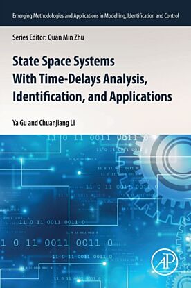 State Space Systems With Time-Delays Analysis, Identification, and Applications