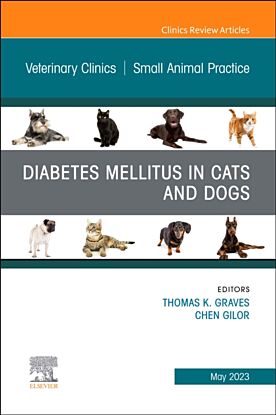 Diabetes Mellitus in Cats and Dogs, An Issue of Veterinary Clinics of North America: Small Animal Pr