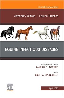 Equine Infectious Diseases, An Issue of Veterinary Clinics of North America: Equine Practice