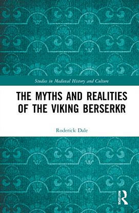 The Myths and Realities of the Viking Berserkr