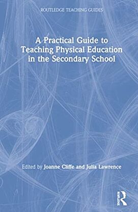 A Practical Guide to Teaching Physical Education in the Secondary School