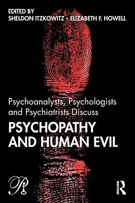 Psychoanalysts, Psychologists and Psychiatrists Discuss Psychopathy and Human Evil