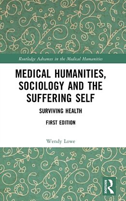 Medical Humanities, Sociology and the Suffering Self