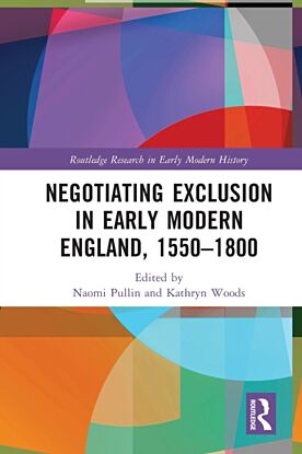 Negotiating Exclusion in Early Modern England, 1550¿1800