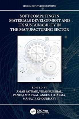 Soft Computing in Materials Development and its Sustainability in the Manufacturing Sector