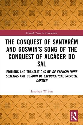 The Conquest of Santarem and Goswin's Song of the Conquest of Alcacer do Sal