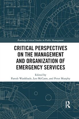 Critical Perspectives on the Management and Organization of Emergency Services