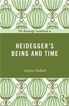 The Routledge Guidebook to Heidegger's Being and Time