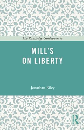 The Routledge Guidebook to Mill's On Liberty