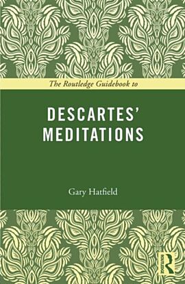 The Routledge Guidebook to Descartes' Meditations