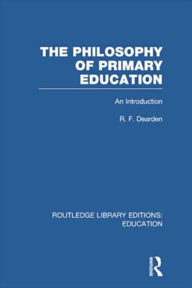 The Philosophy of Primary Education (RLE Edu K)