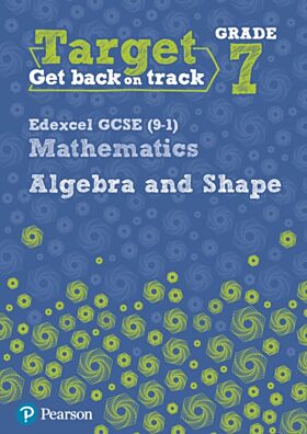 Target Grade 7 Edexcel GCSE (9-1) Mathematics Algebra and Shape Workbook