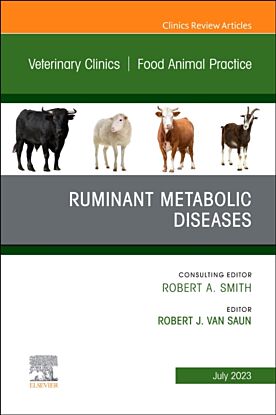 Ruminant Metabolic Diseases, An Issue of Veterinary Clinics of North America: Food Animal Practice