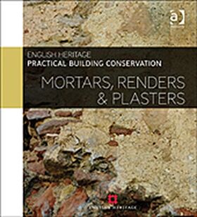 Practical Building Conservation: Mortars, Renders and Plasters