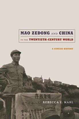 Mao Zedong and China in the Twentieth-Century World