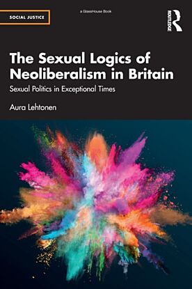 The Sexual Logics of Neoliberalism in Britain