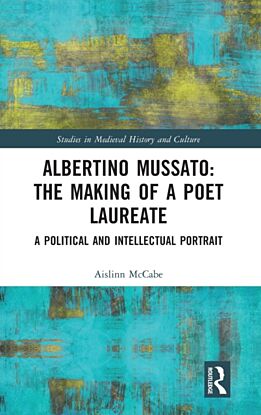 Albertino Mussato: The Making of a Poet Laureate