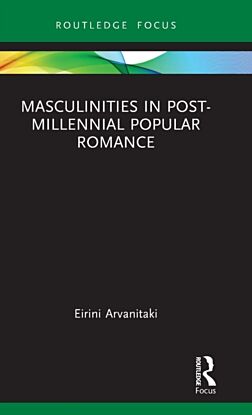 Masculinities in Post-Millennial Popular Romance