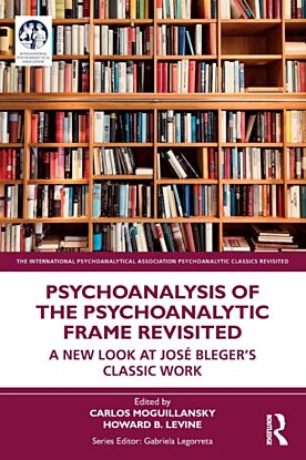 Psychoanalysis of the Psychoanalytic Frame Revisited