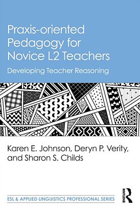 Praxis-oriented Pedagogy for Novice L2 Teachers