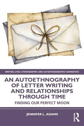 An Autoethnography of Letter Writing and Relationships Through Time