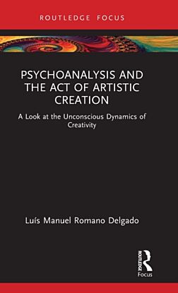 Psychoanalysis and the Act of Artistic Creation