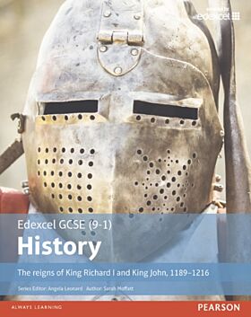 Edexcel GCSE (9-1) History The reigns of King Richard I and King John, 1189-1216 Student Book