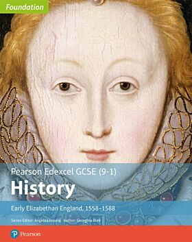 Edexcel GCSE (9-1) History Foundation Early Elizabethan England, 1558-88 Student Book