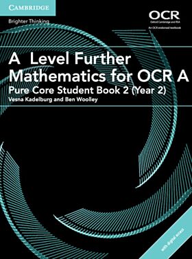 A Level Further Mathematics for OCR A Pure Core Student Book 2 (Year 2) with Digital Access (2 Years